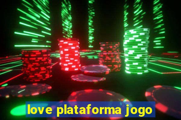 love plataforma jogo